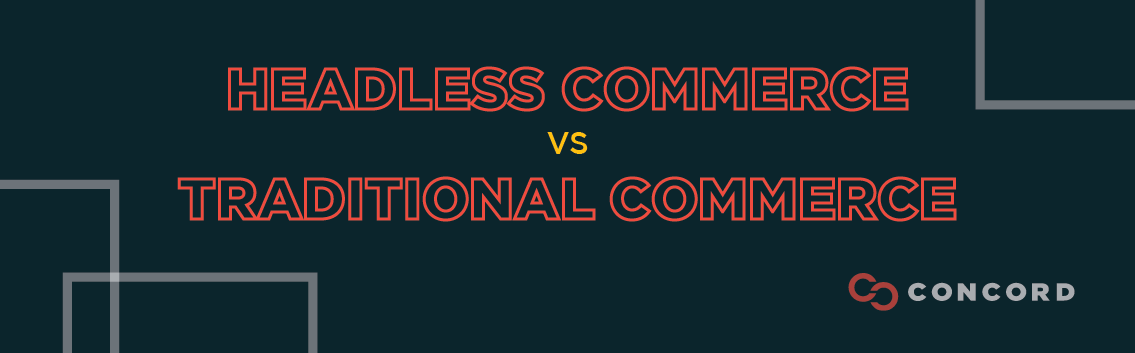 Headless commerce vs traditional commerce. Is headless commerce right for you?